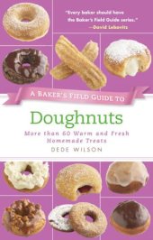 book A baker's field guide to doughnuts: more than 60 warm and fresh homemade treats