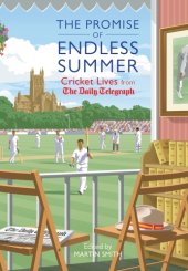 book The promise of endless summers: cricket lives from the Daily Telegraph