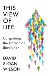 book This View of Life: Completing the Darwinian Revolution