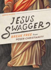 book Jesus Swagger: Break Free from Poser Christianity