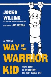 book Way of the warrior kid - from wimpy to warrior the navy seal way