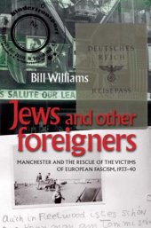 book ''Jews and other foreigners'': Manchester and the rescue of the victims of European fascism, 1933-1940