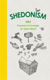 book Shedonism: 101 reasons to escape to your shed