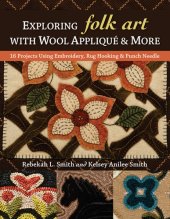 book Exploring folk art with wool appliqué & more: 16 projects using embroidery, rug hooking & punch needle