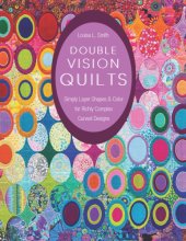 book Double vision quilts: simply layer shapes & color for richly complex curved designs