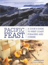 book Pacific feast: a cook's guide to West Coast foraging and cuisine