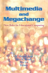 book Multimedia and Megachange-New Roles for Educational Computing