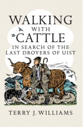 book Walking with cattle: in search of the last drovers of Uist