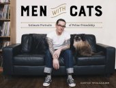 book Men with cats: intimate portraits of feline friendship