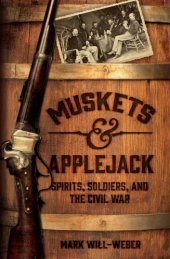 book Muskets & applejack: spirits, soldiers, and the Civil War