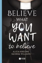 book Believe what you want to believe