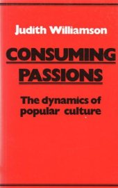 book Consuming passions: the dynamics of popular culture