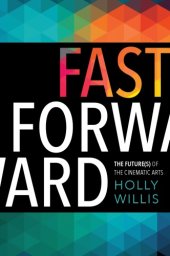 book Fast forward: the future (s) of the cinematic arts