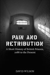 book Pain and retribution a short history of British prisons 1066 to the present