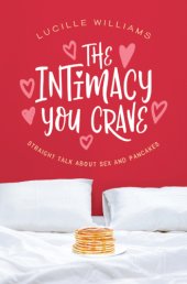 book The intimacy you crave ; straight talk about sex and pancakes