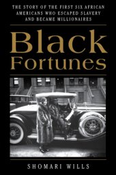 book Black fortunes: the story of the first six African Americans who survived slavery and became millionaires