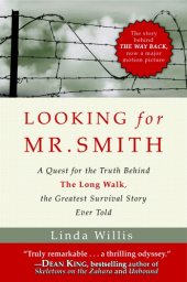 book Looking for Mr. Smith: seeking the truth behind The long walk, the greatest survival story ever told