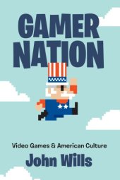 book Gamer nation: video games and American culture