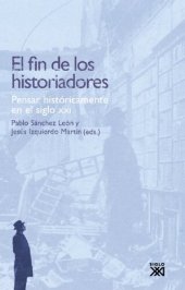 book El fin de los historiadores - Pensar históricamente en el siglo XXI