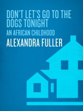 book Don't let's go to the dogs tonight: [a Gab bag for book discussion groups]: an African childhood