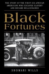 book Black fortunes: the story of the first six African Americans who survived slavery and became millionaires: The Story of the First Six African Americans Who Escaped Slavery and Became Millionaires