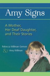 book Amy signs: a mother, her deaf daughter, and their stories