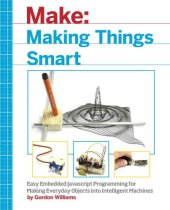 book Making Things Smart: easy embedded JavaScript programming for making everyday objects into intelligent machines