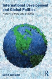 book International development and global politics: history, theory and practice