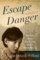 book Escape into danger: the true story of a Kievan girl in World War II