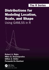 book Distributions for Modeling Location, Scale, and Shape-Using GAMLSS in R