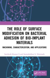 book The Role of Surface Modification on Bacterial Adhesion of Bio-implant Materials-Machining, Characterization, and Applications