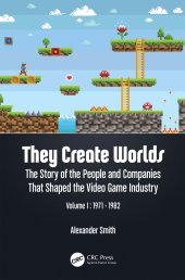 book They Create Worlds-The Story of the People and Companies That Shaped the Video Game Industry, Vol. I: 1971-1982