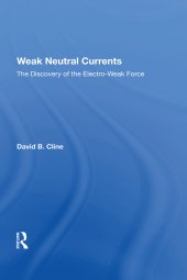 book Weak Neutral Currents-The Discovery Of The Electro-weak Force