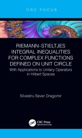 book Riemann–Stieltjes Integral Inequalities for Complex Functions Defined on Unit Circle-with Applications to Unitary Operators in Hilbert Spaces