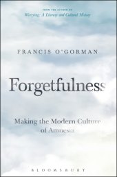 book Forgetfulness: making the modern culture of amnesia