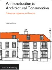 book An Introduction to Architectural Conservation-Philosophy, Legislation and Practice