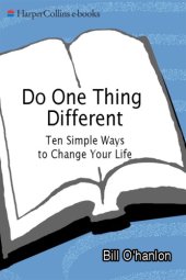 book Do one thing different: and other uncommonly simple solutions to life's persistent problems