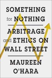 book Something for Nothing: Arbitrage and Ethics on Wall Street