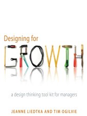 book Designing for growth: a Design Thinking Toolkit for Managers