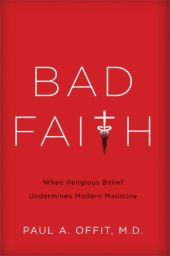 book Bad faith: when religious belief undermines modern medicine