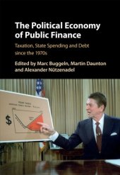 book The political economy of public finance: taxation, state spending and debt since the 1970s