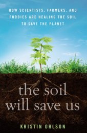 book The soil will save us!: how scientists, farmers, and foodies are healing the soil to save the planet