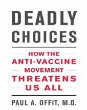 book Deadly choices: how the anti-vaccine movement threatens us all