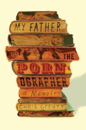 book My Father, the Pornographer: A Memoir