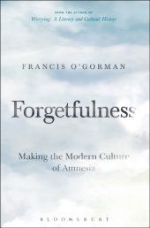 book Forgetfulness: making the modern culture of amnesia