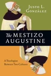 book The mestizo Augustine: a theologian between two cultures