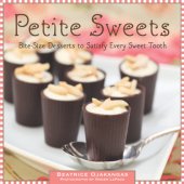 book Petite sweets: bite-size desserts to satisfy every sweet tooth