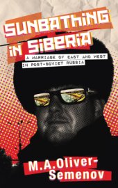 book Sunbathing in Siberia: a marriage of East and West in post-Soviet Russia