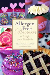 book Allergen-Free Desserts to Delight Your Taste Buds: a Book for Parents and Kids