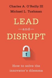 book Lead and disrupt: how to solve the innovator''s dilemma